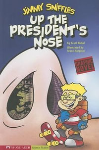 Jimmy Sniffles, Up the President's Nose : Graphic Sparks: Jimmy Sniffles - Scott Nickel