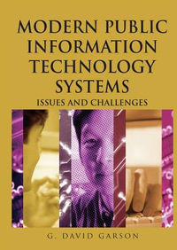 Modern Public Information Technology Systems : Issues and Challenges - G. David Garson