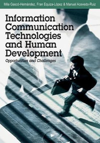 Information Communication Technologies and Human Development : Opportunities and Challenges - Mila Gascs-Hernandez