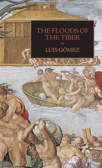 The Floods of the Tiber : With Additional Documents on the Tiber Flood of 1530 - Luis Gomez