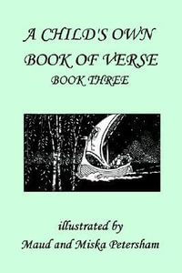 A Child's Own Book of Verse, Book Three (Yesterday's Classics) - Ada M Skinner