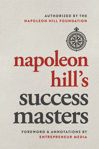 Napoleon Hill's Success Masters - The Staff of Entrepreneur Media