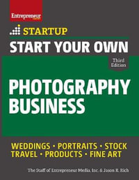 Start Your Own Photography Business : Startup - The Staff of Entrepreneur Media