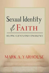 Sexual Identity and Faith : Helping Clients Find Congruence - Mark A. Yarhouse