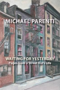 Waiting for Yesterday : Pages from a Street Kid's Life - Michael Parenti