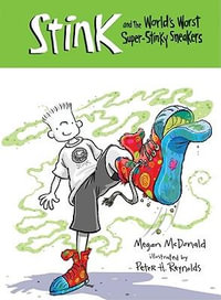 Stink and the World's Worst Super-Stinky Sneakers : Stink - Megan McDonald