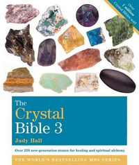 The Crystal Bible 3 : The Crystal Bible - Judy Hall