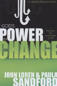 God's Power to Change : Healing the Wounded Spirit - John Loren Sandford