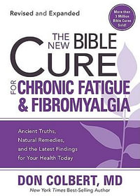 New Bible Cure For Chronic Fatigue And Fibromyalgia, The : Bible Cure - Don Colbert