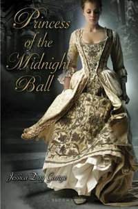 Princess of the Midnight Ball : Twelve Dancing Princesses - Jessica Day George