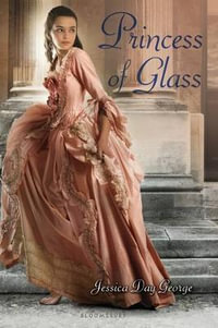 Princess of Glass : The Princesses of Westfalin : Book 2 - Jessica Day George