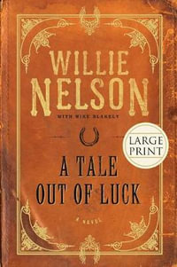 A Tale Out of Luck : A Novel - Willie Nelson