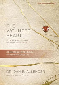 Wounded Heart Workbook, The - Dan B Allender