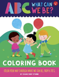 ABC What Can We Be? Coloring Book (ABC for Me) : Color your way through what we can be, from A to Z - Walter Foster Jr. Creative Team