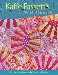 Kaffe Fassett's Quilt Romance : 20 Designs from Rowan for Patchwork and Quilting - Kaffe Fassett