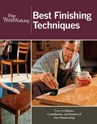 Fine Woodworking Best Finishing Techniques : Fine Woodworking - EDITORS OF FINE WOODWORKING