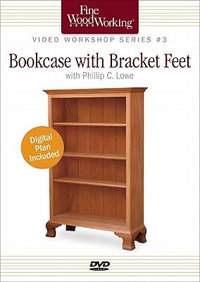 Fine Woodworking Video Workshop Series - Bookcase with Bracket Feet : Fine Woodworking Video Workshop Series - PHILIP C. LOWE