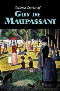 Selected Stories of Guy de Maupassant (Large-Print Edition) - Guy De Maupassant