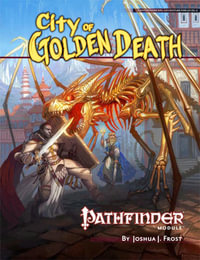 Pathfinder Module: City of Golden Death : Pathfinder Modules - Jason Bulmahn