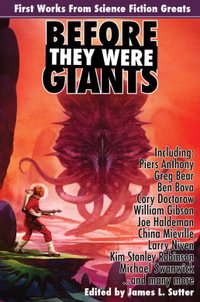 Before They Were Giants : First Works from Science Fiction Greats - Ben Bova