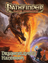 Pathfinder Player Companion: Dragon Slayer’s Handbook : Pathfinder Player Companion - Jerome Virnich