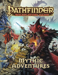 Pathfinder Roleplaying Game: Mythic Adventures : Pathfinder Roleplaying Game - Jason Bulmahn