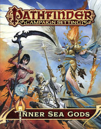 Pathfinder Campaign Setting: Inner Sea Gods : Pathfinder Campaign Setting - Sean K. Reynolds