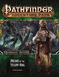 Pathfinder Adventure Path: Strange Aeons 3 of 6 - Dreams of the Yellow King : Pathfinder Adventure Path: Strange Aeons - Ron Lundeen