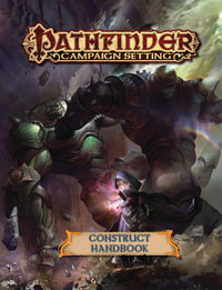 Pathfinder Campaign Setting: Construct Builder's Guidebook : Pathfinder Campaign Setting - Paris Crenshaw