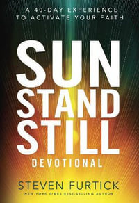 Sun Stand Still Devotional : A Forty-Day Experience of Daring Faith - Steven Furtick