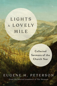 Lights a Lovely Mile : Collected Sermons of the Church Year - Eugene H. Peterson