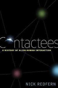 Contactees : A History of Alien-Human Interaction - Nick Redfern