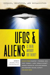 Exposed, Uncovered & Declassified: UFOs and Aliens : Is There Anybody Out There? - Michael Pye