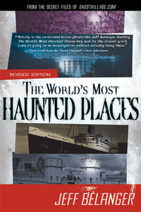 The World's Most Haunted Places, Revised Edition : From the Secret Files of Ghostvillage.com - Jeff Belanger