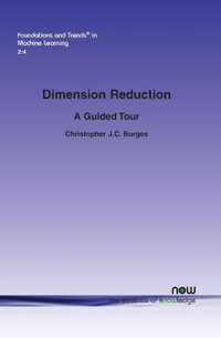 Dimension Reduction : A Guided Tour - Christopher J. C. Burges