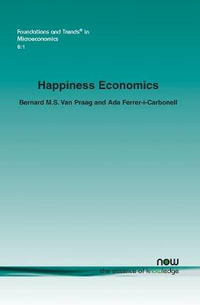 Happiness Economics : A New Road to Measuring and Comparing Happiness - Bernard M. S. van Praag