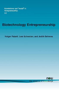 Biotechnology Entrepreneurship : Foundations and Trends(r) in Entrepreneurship - Holger Patzelt