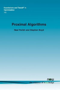 Proximal Algorithms : Foundations and Trends (R) in Optimization - Neal Parikh