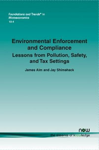 Environmental Enforcement and Compliance : Lessons from Pollution, Safety, and Tax Settings - James Alm