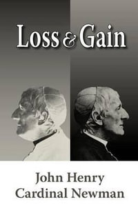 Loss and Gain : The Story of a Convert - John Henry Newman