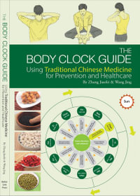 The Body Clock Guide : Using Traditional Chinese Medicine for Prevention and Healthcare - Zhang Jiaofei