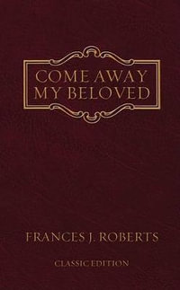 Come Away My Beloved : Original Edition - Frances J Roberts