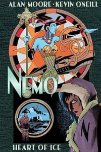 Nemo : Heart of Ice - Alan Moore