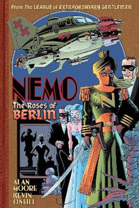 Nemo : The Roses of Berlin - Alan Moore