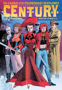 The League Of Extraordinary Gentlemen : Century, Volume 3 - Alan Moore