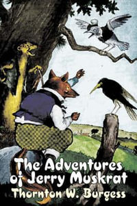 The Adventures of Jerry Muskrat by Thornton Burgess, Fiction, Animals, Fantasy & Magic - Thornton W. Burgess