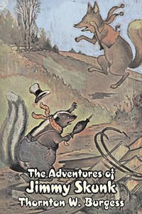 The Adventures of Jimmy Skunk by Thornton Burgess, Fiction, Animals, Fantasy & Magic : Bedtime Story-books - Thornton W. Burgess