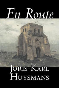 En Route by Joris-Karl Huysmans, Fiction, Classics, Literary, Action & Adventure - Joris-Karl Huysmans