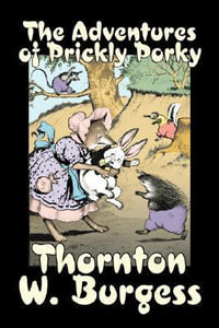 The Adventures of Prickly Porky by Thornton Burgess, Fiction, Animals, Fantasy & Magic - Thornton W. Burgess