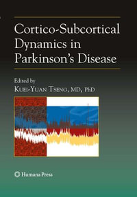 Cortico-Subcortical Dynamics in Parkinson's Disease : Contemporary Neuroscience - Kuei-Yuan Tseng